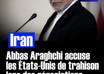 L’Iran accuse les États-Unis d’avoir « trahi » les négociations